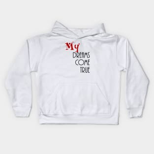 my dreams come true Kids Hoodie